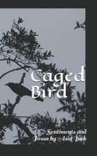 Caged Bird: Sentiments and Prose