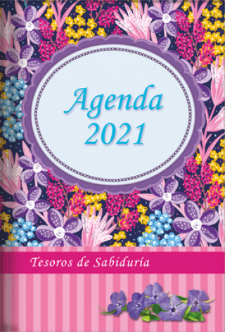 2021 Agenda - Tesoros de Sabiduría - Flores Silvestres: Con Un Pensamiento Motivador O Un Versículo de la Biblia Para Cada Día del A?o