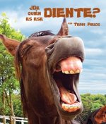 ?de Quién Es Ese Diente?: (and That's the Tooth in Spanish)