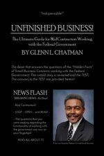 Unfinished Business!: The Ultimate Guide for 8(a) Contractors Working with the Federal Government