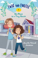 Twig and Turtle 1: Big Move to a Tiny House