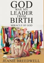 God was my Leader from Birth: Miracle of God