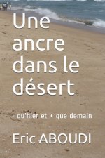 Une ancre dans le désert: - qu'hier et + que demain