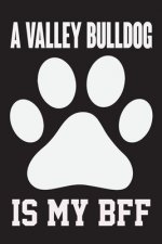 A Valley Bulldog is My Bff: Dog Lover Birthday Gift, Best Gift for Man and Women