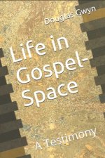 Life in Gospel-Space: A Testimony
