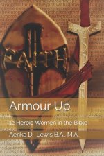 Armour Up: 12 Heroic Women in the Bible