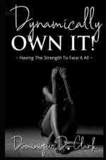 Dynamically Own It: Having the strength to face it all