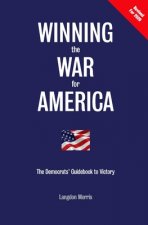 Winning the War for America: The Democrats' Guidebook to Victory