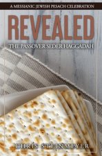 Revealed: The Passover Seder Haggadah: A Messianic Jewish Pesach Celebration