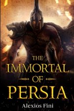 Immortal of Persia: From Argos to Persepolis