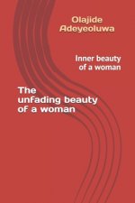 The unfading beauty of a woman: Inner beauty of a woman