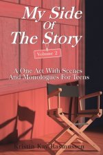 My Side of the Story, Volume 2: A One Act With Scenes and Monologues for Teens