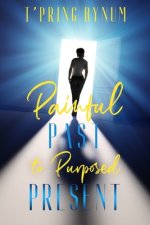 Painful Past to Purposed Present