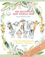 The Beautiful Baby Animals Book Picture Book Early Readers The Learn the baby animals parents and children Ages 0-8: Baby's First Picture Book