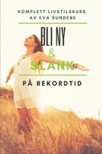 Bli Ny og Slank P? Rekordtid: Din Guide Til Varig Vekttap, Bedre Hud, Kropp & Helse
