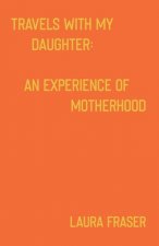 Travels With My Daughter: An Experience of Motherhood