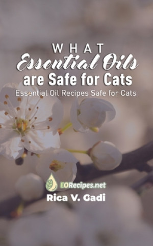What Essential Oils are Safe for Cats: Essential Oil Recipes Safe for Cats