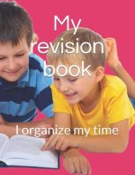 My revision book: I organize my time