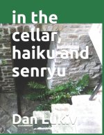 in the cellar, haiku and senryu