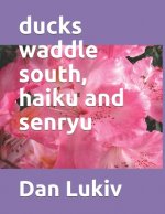 ducks waddle south, haiku and senryu