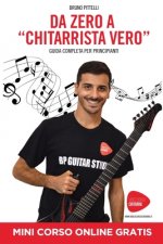 Da zero a chitarrista vero: Lezioni chitarra Guida completa per principianti
