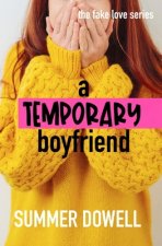 A Temporary Boyfriend: The Fake Love Series