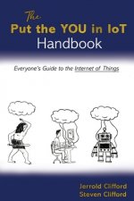 The Put the YOU in IoT Handbook: Everone's Guide to the Internet of Things