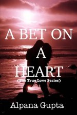 A Bet on a Heart: A Timeless Love Story