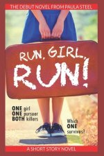 Run, Girl, Run!: One Girl. One Pursuer. Both Killers. Which one survives?