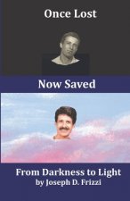 Once Lost Now Saved: From Darkness to Light