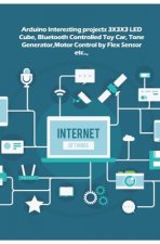 Arduino Interesting projects: 3X3X3 LED Cube, Bluetooth Controlled Toy Car, Tone Generator, Motor Control by Flex Sensor etc..,
