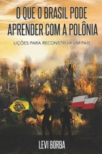 O que o Brasil pode aprender com a Polônia: Liç?es para reconstruir um país