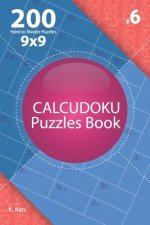 Calcudoku - 200 Hard to Master Puzzles 9x9 (Volume 6)