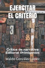 Ejercitar El Criterio: Crítica de narrativa Editorial Primigenios