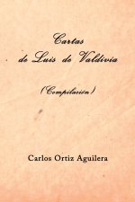 Cartas de Luis de Valdivia (Compilacion)