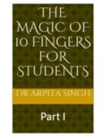 The MAGIC of 10 FINGERS for STUDENTS: Part I