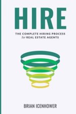 Hire: The Complete Hiring Process for Real Estate Agents