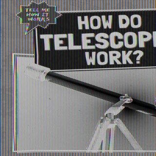 How Do Telescopes Work?
