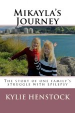Mikayla's Journey: One familys story coping with Epilepsy