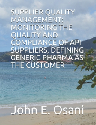 Supplier Quality Management: Monitoring the Quality and Compliance of API Suppliers, Defining Generic Pharma as the Customer