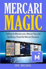 Mercari Magic: Selling on Mercari.com, Mercari Tips and Building a Powerful Mercari Business