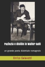 Paz?nzia e dist?in in Walter Galli: un grande poeta dialettale romagnolo