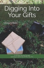 Digging Into Your Gifts: A 40-Day Journey Through Learning to Serve Out of Who You Are