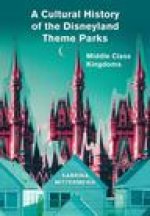 Cultural History of the Disneyland Theme Parks