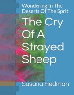 The Cry Of A Strayed Sheep: Wondering In The Deserts Of The Sprit