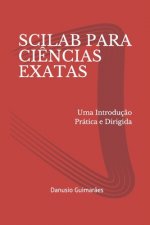 Scilab Para Ci?ncias Exatas: Uma Introduç?o Prática e Dirigida