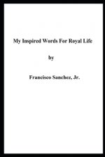 My Inspired Words for Royal Life