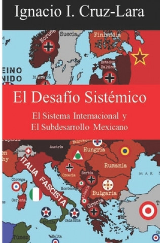 El Desafío Sistémico: El Sistema Internacional y El Subdesarrollo Mexicano