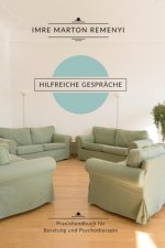 Hilfreiche Gespräche: Praxishandbuch für Beratung und Psychotherapie
