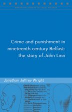 Crime and Punishment in Nineteenth-Century Belfast: The Story of John Linn